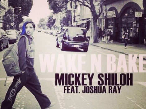 Mickey Shiloh – Wake N Bake